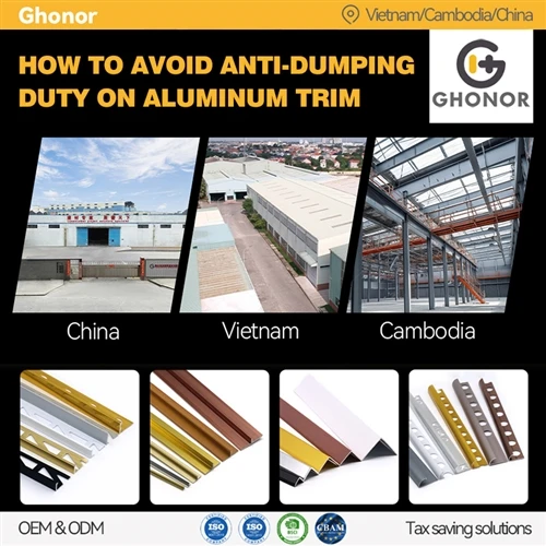 How To Avoid Anti-Dumping Duty On Aluminum Trim How To Avoid Anti-Dumping Duty On Aluminum Trim