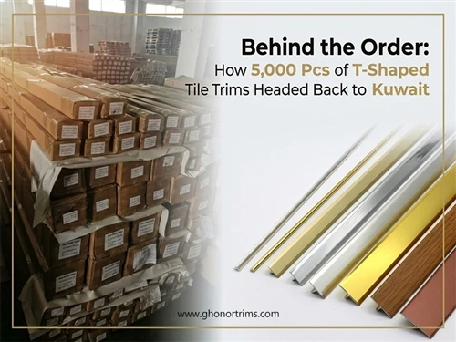 Behind The Order: How 5,000 Pcs Of T-Shaped Tile Trims Headed Back To Kuwait